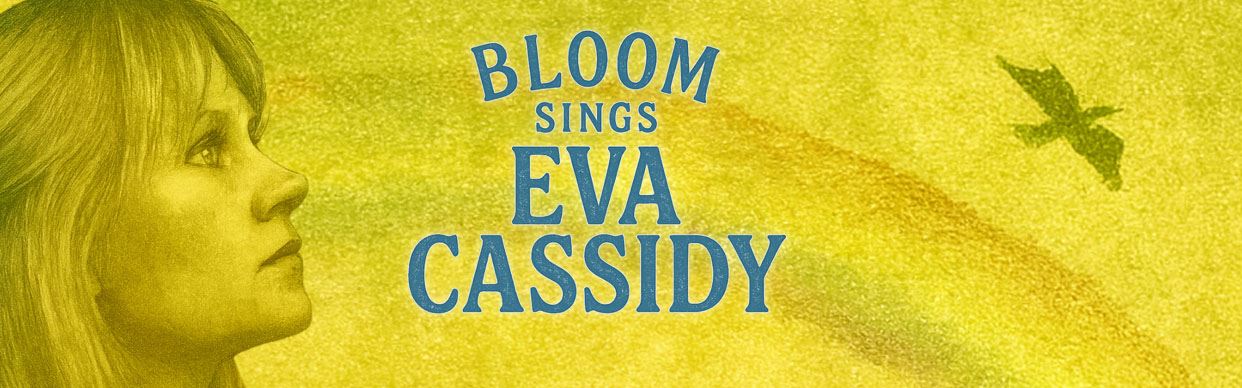 Bloom Sings Eva Cassidy