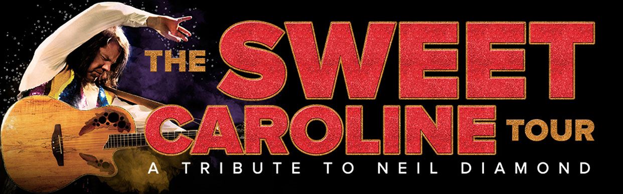 The Sweet Caroline Tour: A Tribute to Neil Diamond